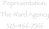 Representation:
The Ward Agency
323-466-7566